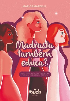 MADRASTA TAMBÉM EDUCA, Mari Camardelli