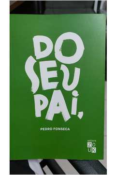 DO SEU PAI, Pedro Fonseca