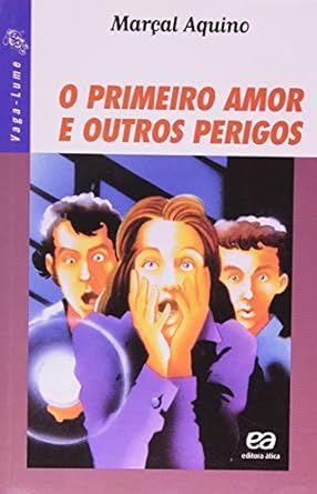 O PRIMEIRO AMOR E OUTROS PERIGOS, Marçal Aquino